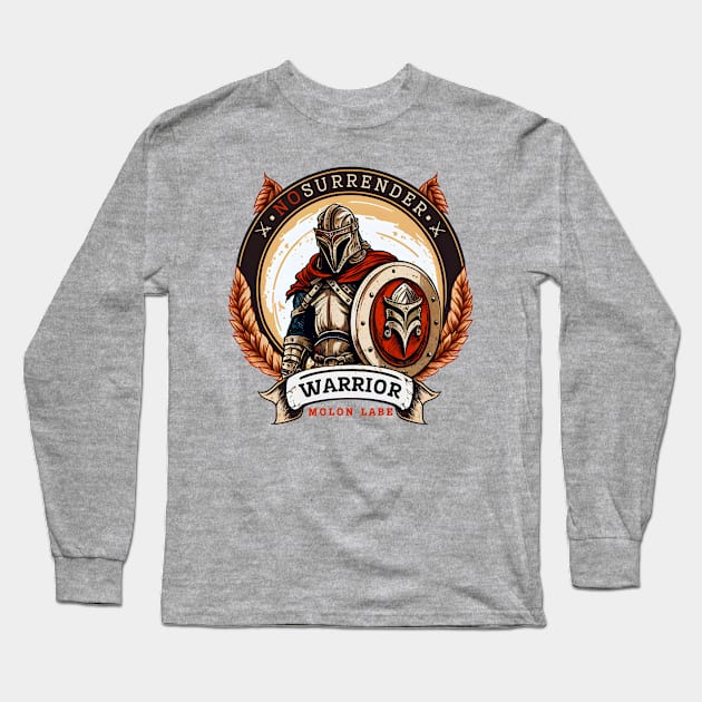 Spartan Warrior - Ancient Greek Fighter, Defender and Hero of Sparta | Molon Labe | Never Surrender, Never Retreat | 300 Spartans Long Sleeve T-Shirt by SunnyFriends
